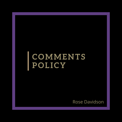 comments policy, rose davidson