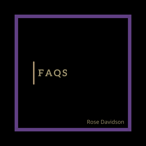 FAQs, rose davidson