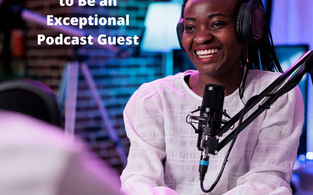 How to Prepare to Be an Exceptional Podcast Guest