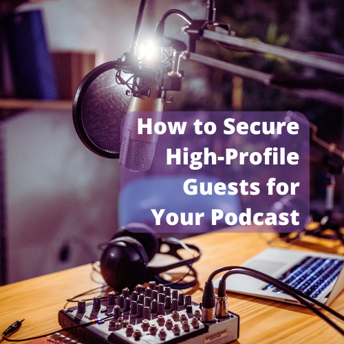 How to Secure High-Profile Podcast Guests